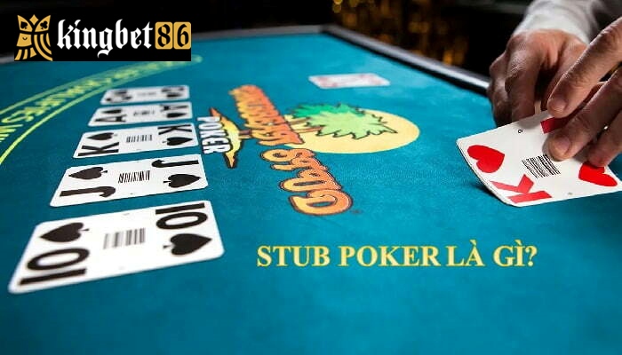 Stub Poker là gì